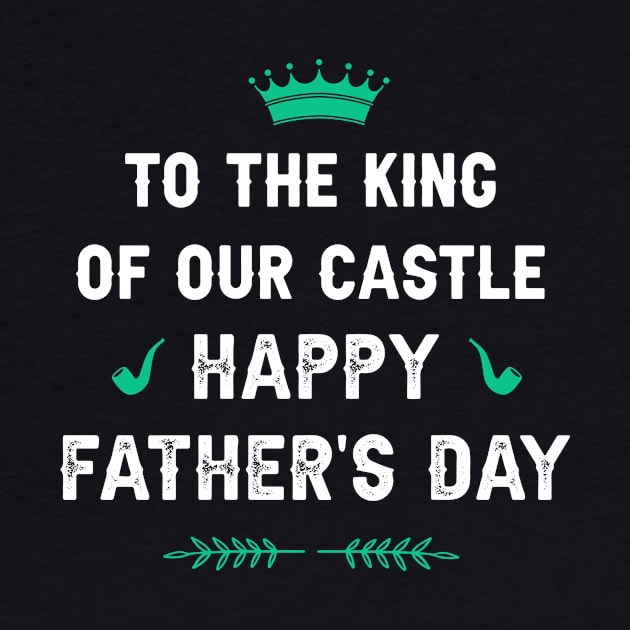 To the King of our Castle! Happy father’s day by Parrot Designs